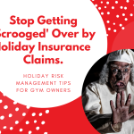 Risk Management Tips From Gym Insurance Agent Ken Reinig | Holiday Insurance Claims